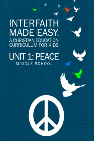 Interfaith Made Easy, Unit 1: Peace (Middle School)